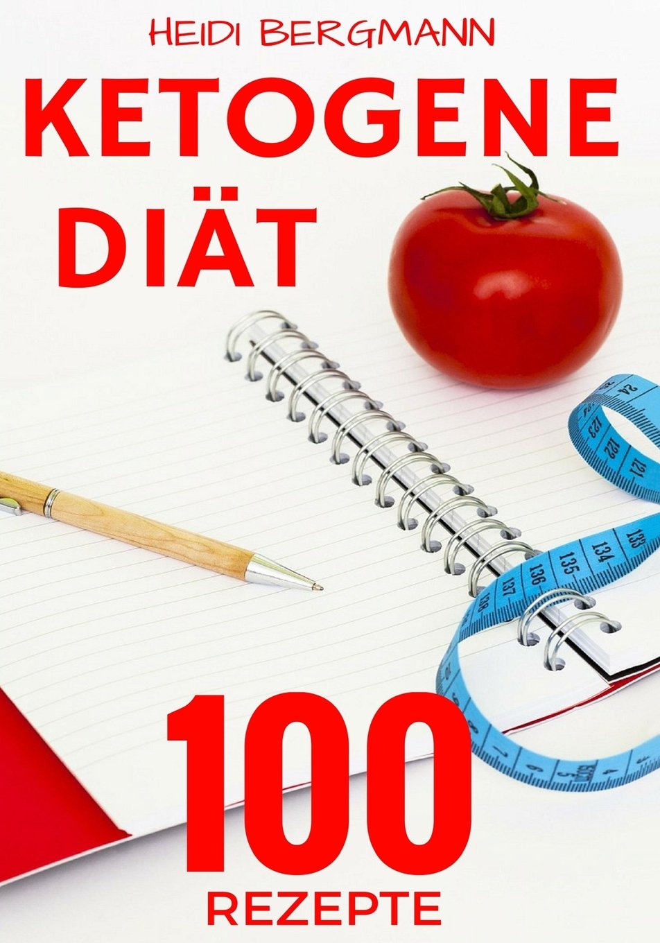 Ketogene Diät: Abnehmen mit 100 tollen Rezepten für Frühstück, Mittagessen, Abendessen und Desserts Health, Nutrition & Fitness