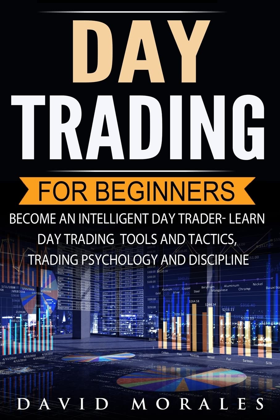 Day Trading For Beginners- Become An Intelligent Day Trader. Learn Day Trading Tools and Tactics, Trading Psychology and Discipline book