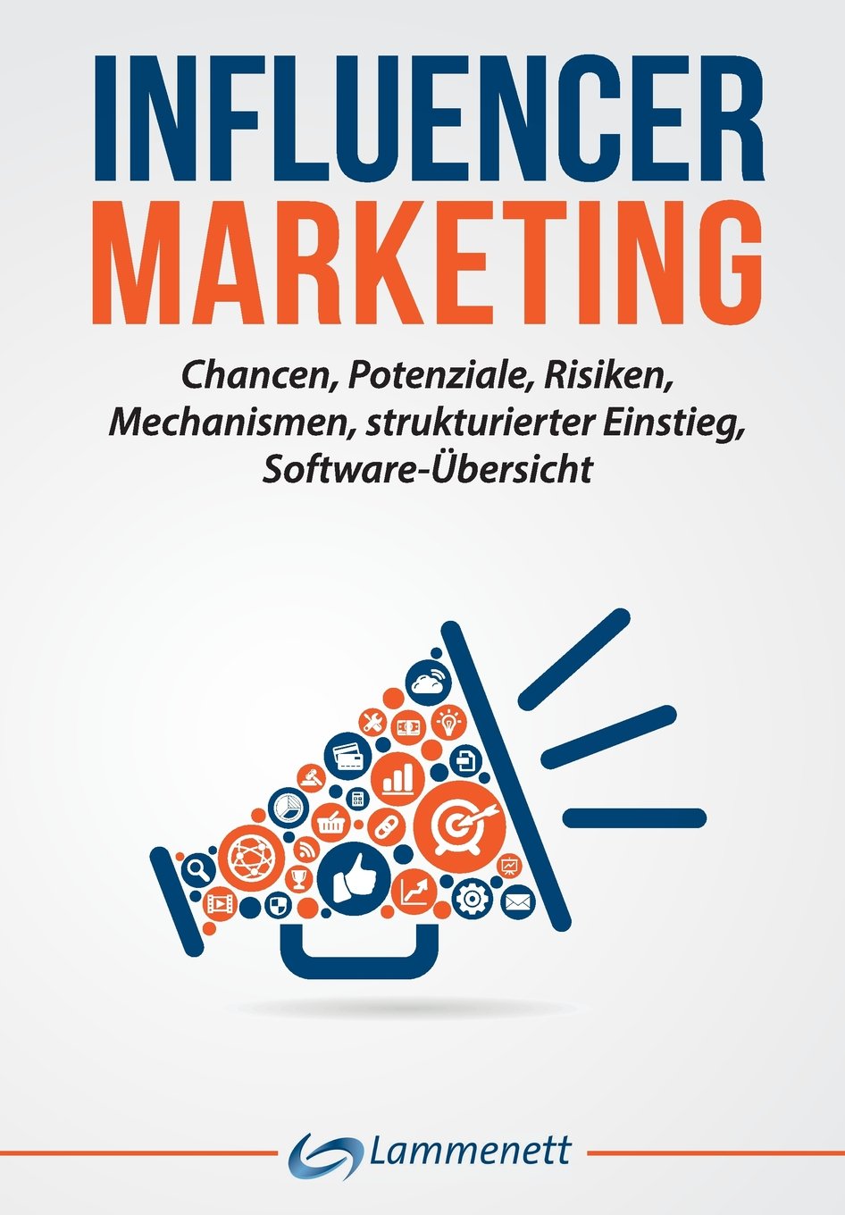 Influencer Marketing: Chancen, Potenziale, Risiken, Mechanismen, strukturierter Einstieg, Software-Übersicht Business, Finance & Career