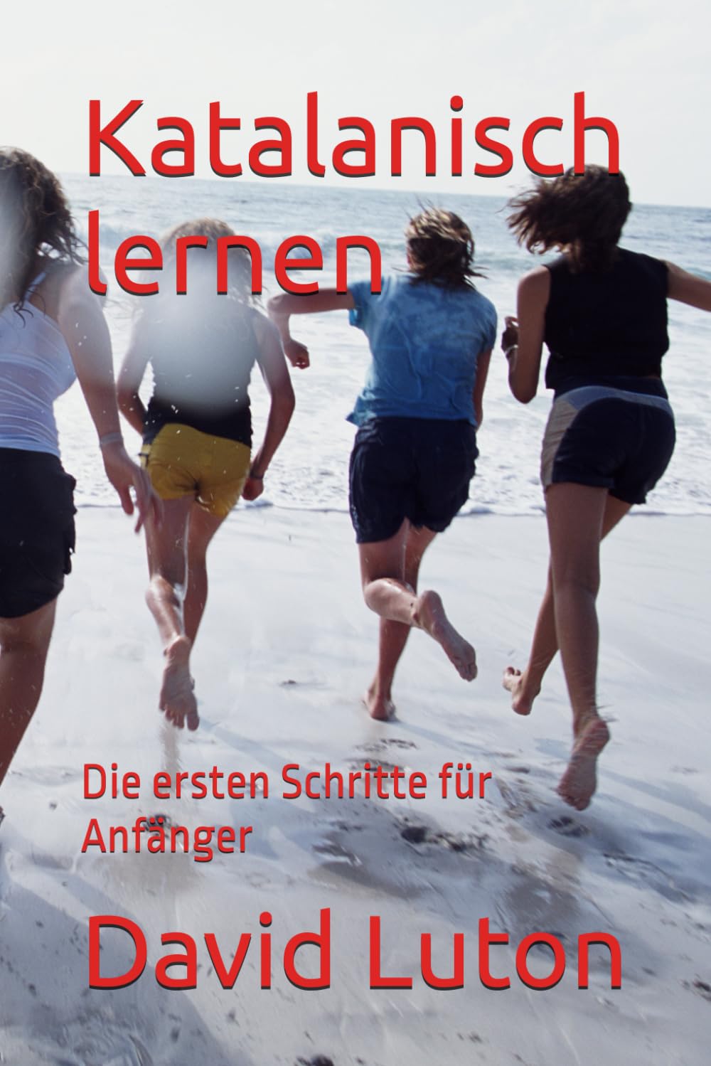 Katalanisch lernen: Die ersten Schritte für Anfänger Foreign Languages ​​& Dictionaries