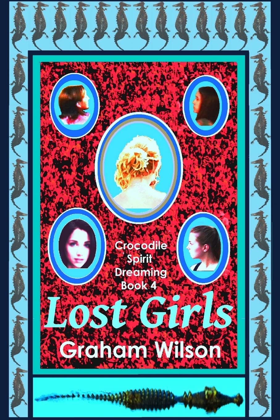 Lost Girls (Crocodile Spirit Dreaming, Band 4) Detective & CSI