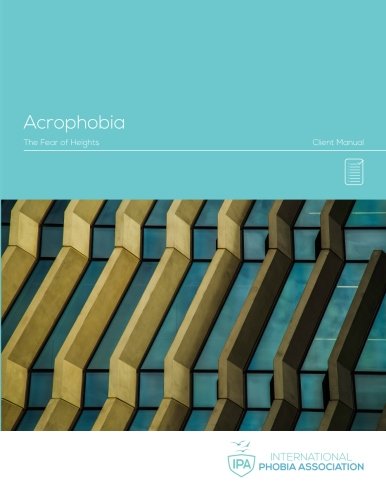IPA Acrophobia Client Manual: Fear of Heights (IPA Phobia Manuals) Psychology