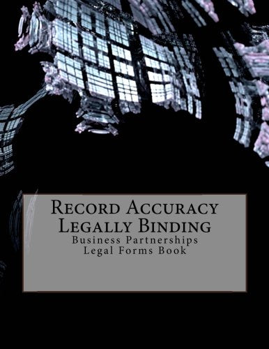 Record Accuracy - Legally Binding: Business Partnerships - Legal Forms Book Law