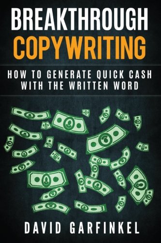 Breakthrough Copywriting: How to Generate Quick Cash with the Written Word Business, Finance & Career