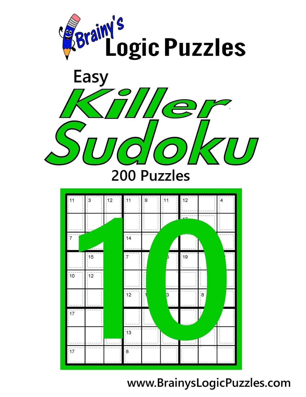 Brainy's Logic Puzzles Easy Killer Sudoku #10: 200 Puzzles book