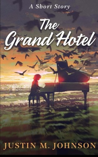 The Grand Hotel: A Short Story (Ten Thousand Words Or Less, Band 6) Essays & Short Stories
