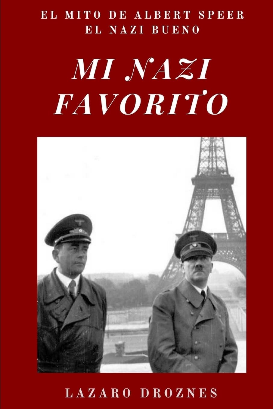 Mi Nazi Favorito: El mito de Albert Speer, el nazi bueno .La historia del jerarca nazi que se salvó de la horca en el juicio de Nuremberg. (NAZISMO: UNA MIRADA) Memories