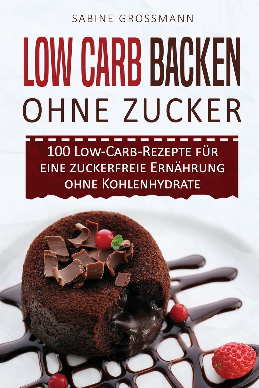 Low Carb Backen ohne Zucker: 100 Low-Carb-Rezepte für eine zuckerfreie Ernährung ohne Kohlenhydrate Cooking & Enjoying