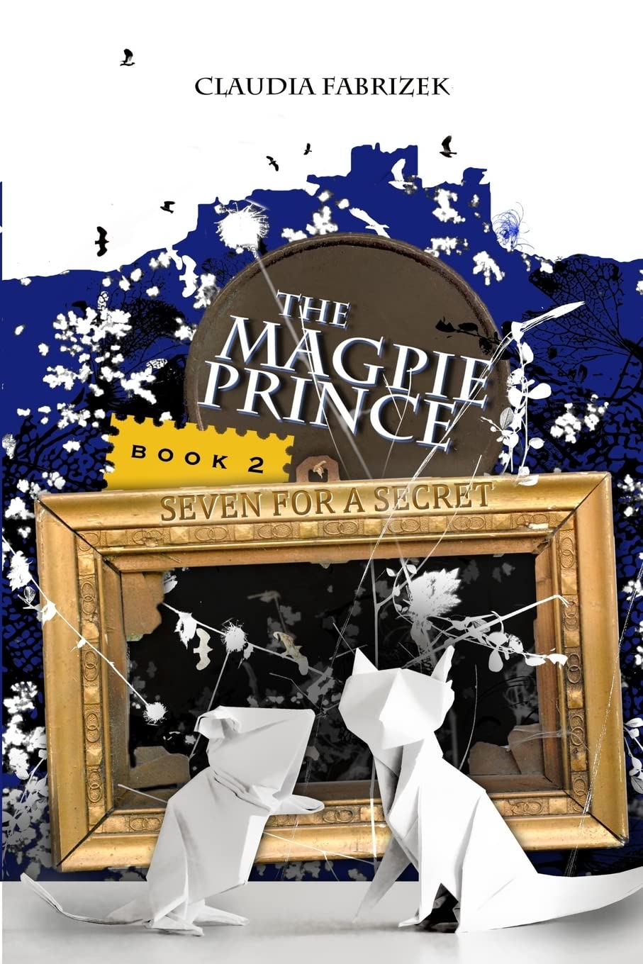 The Magpie Prince Book 2: Seven for a Secret book