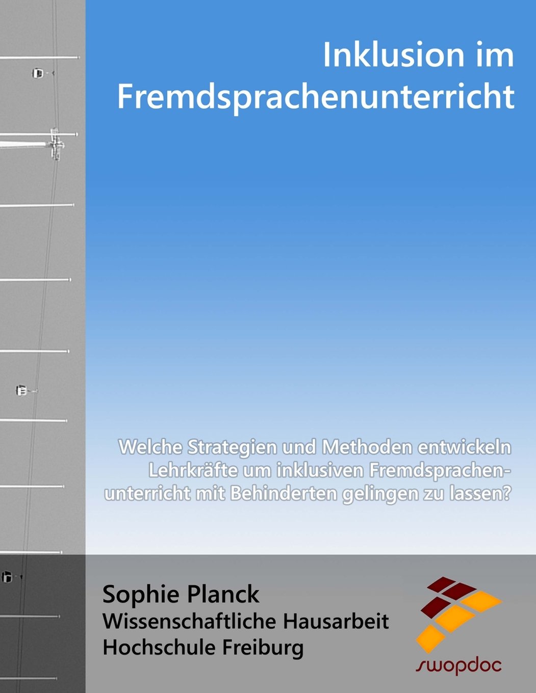 Inklusion im Fremdsprachenunterricht: Welche Strategien und Methoden entwickeln Lehrkräfte um inklusiven Fremdsprachenunterricht mit Behinderten gelingen zu lassen? Books