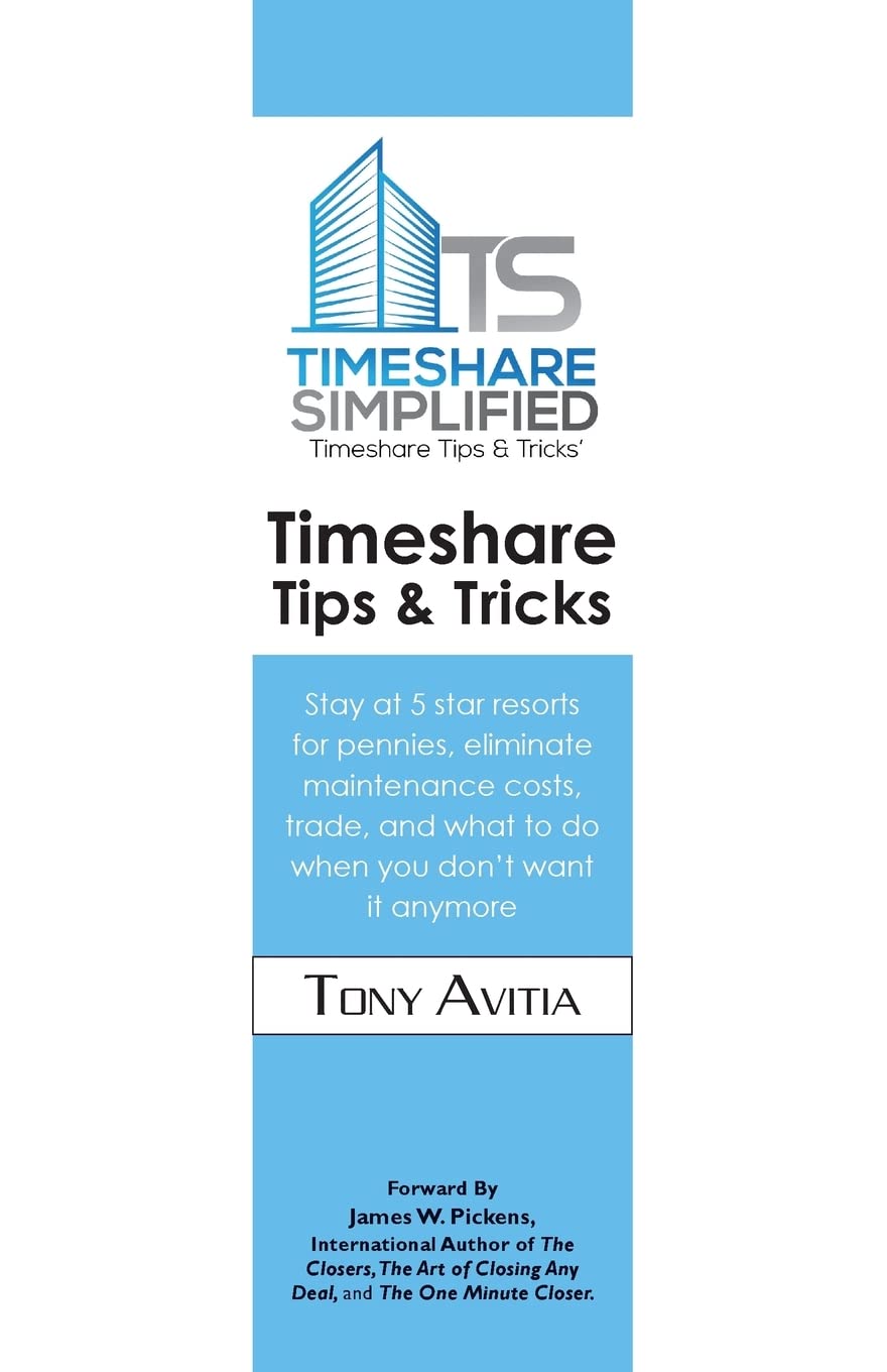 Timeshare Tips & Tricks: Stay at 5 star resorts for pennies, eliminate maintenance costs, trade, and what to do when you don’t want it anymore Travel Books