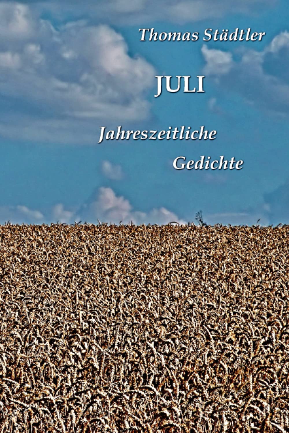 Juli: Jahreszeitliche Gedichte / Mit einem Vorwort von Sahra Wagenknecht (Die zwölf Monate) Poetry