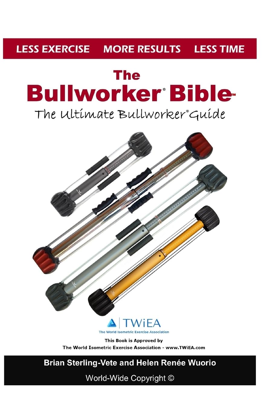 The Bullworker Bible: The Ultimate Guide to The Bullworker Health, Nutrition & Fitness