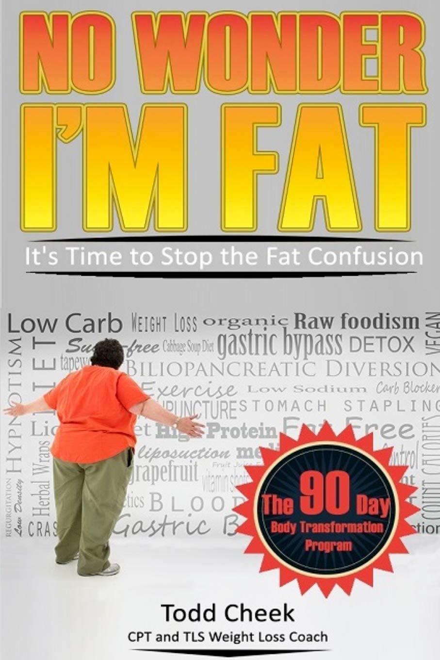 No Wonder I'm Fat: It's Time to Stop the Fat Confusion Health, Nutrition & Fitness