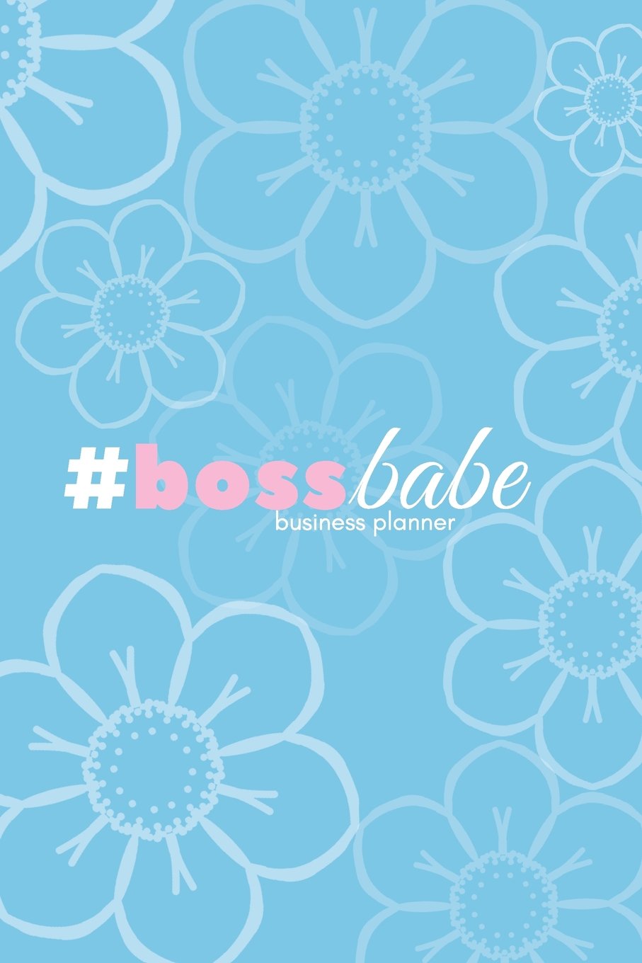 #bossbabe business planner (sky blue): a 6-month #biz planner for the #fempreneur Books