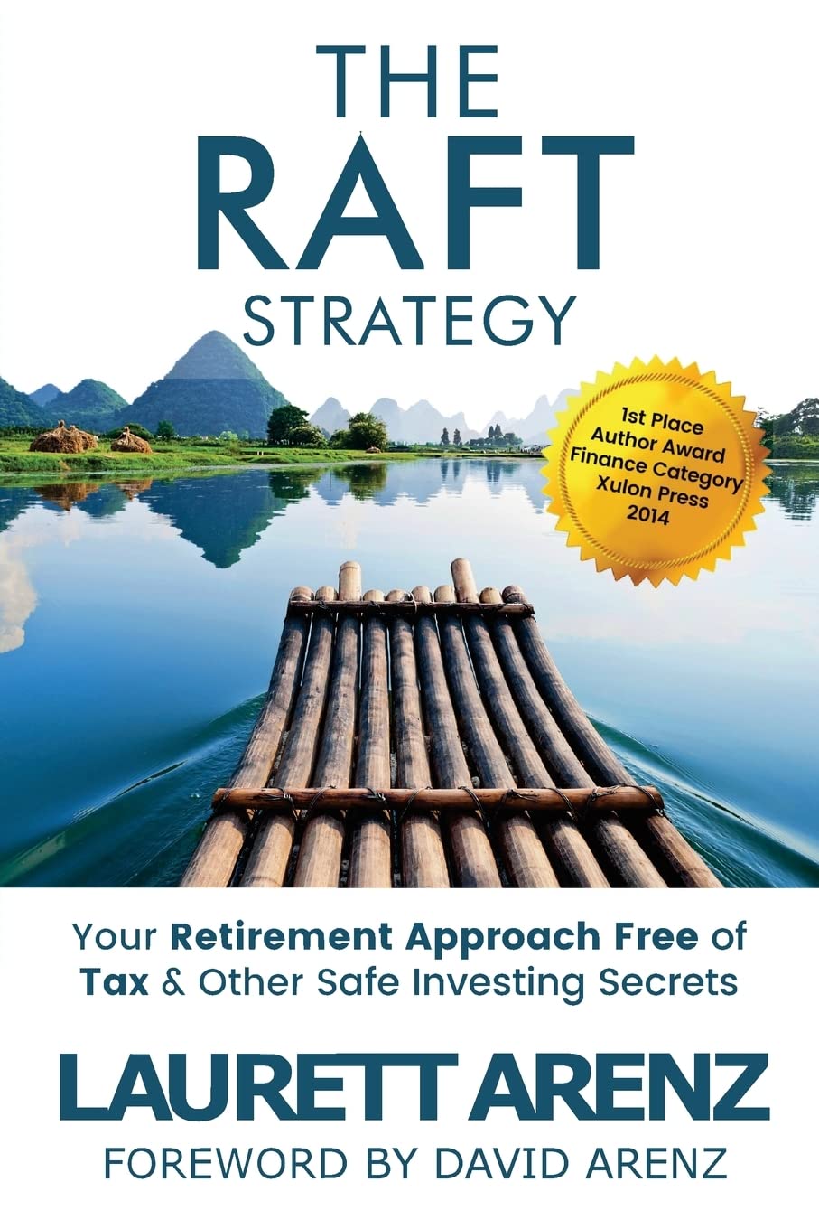 The Raft Strategy: Your Retirement Approach Free of Tax & Other Safe Investing Secrets Business, Finance & Career