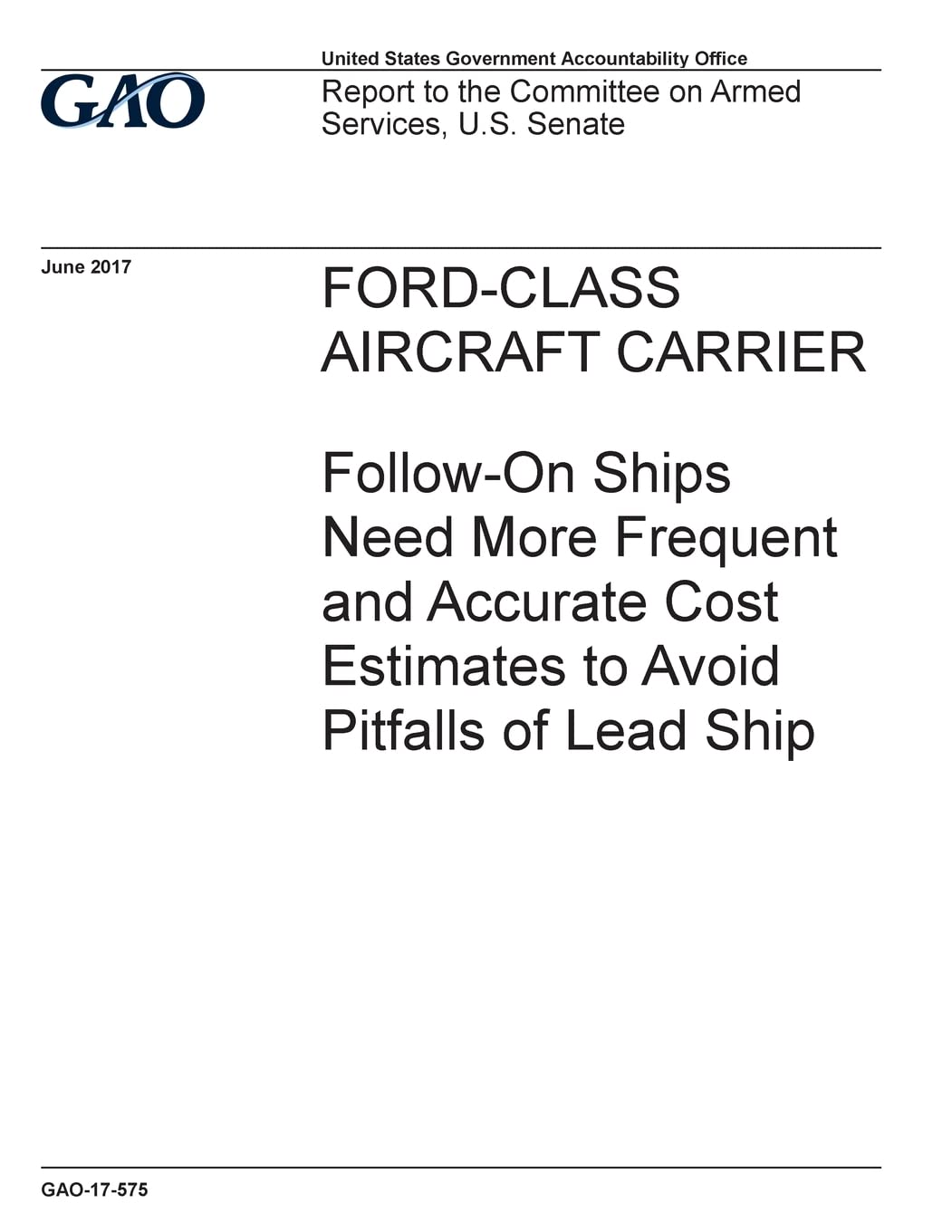 Ford-Class aircraft carrier, follow-on ships need more frequent and accurate cost estimates to avoid pitfalls of lead ship : report to the Committee on Armed Services, U.S. Senate. Learning & Reference