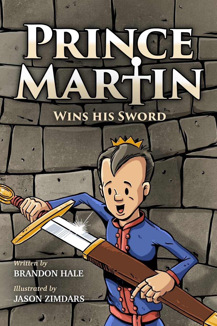 Prince Martin Wins His Sword: A Classic Tale About a Boy Who Discovers the True Meaning of Courage, Grit, and Friendship (Full Color Art Edition) book
