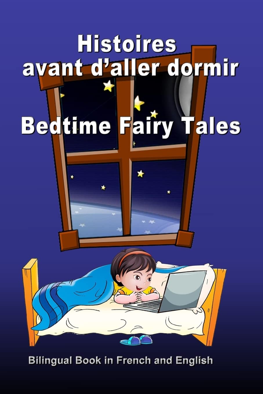 Histoires avant d’aller dormir. Bedtime Fairy Tales. Bilingual Book in French and English: Dual Language Stories. Édition bilingue (français-anglais) Social Sciences