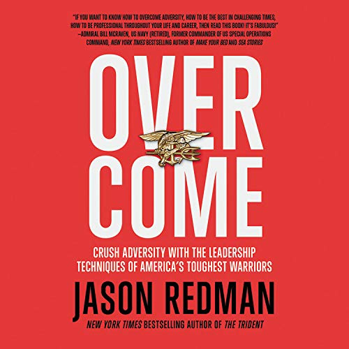 Overcome: Crush Adversity With the Leadership Techniques of America's Toughest Warriors Politics & History