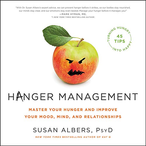 Hanger Management: Master Your Hunger and Improve Your Mood, Mind, and Relationships Health, Nutrition & Fitness
