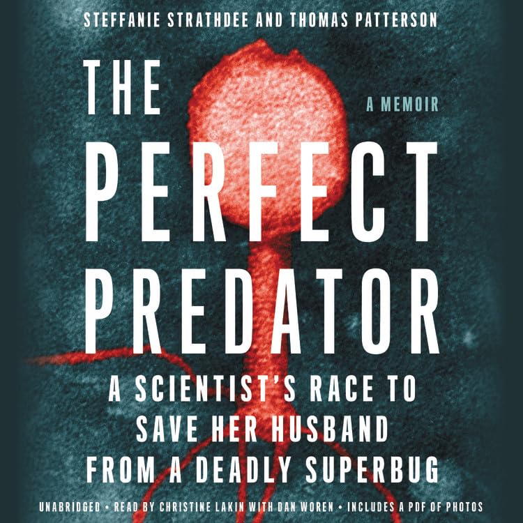 The Perfect Predator: A Scientist's Race to Save Her Husband from a Deadly Superbug: Includes PDF of Photos Science