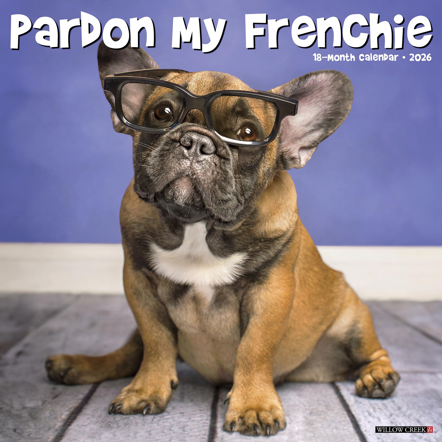 Pardon My Frenchie 2026 Wall Calendar Pets