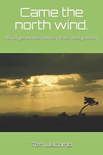 Came the north wind.: An all generation fantasy from time gone by Dark Fantasy