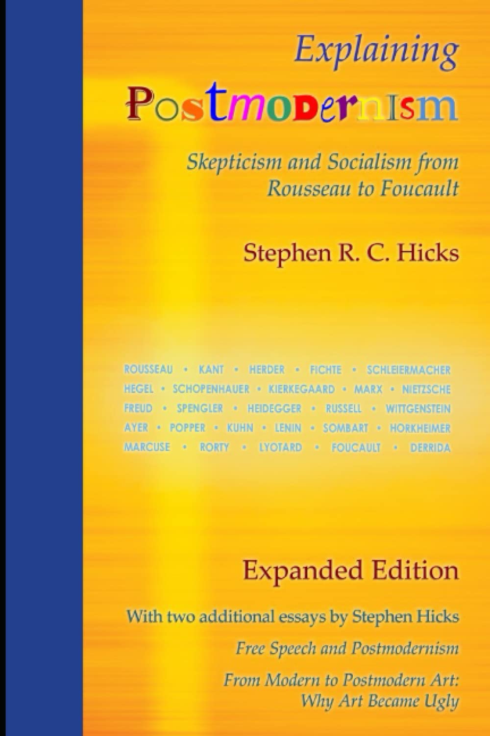 Explaining Postmodernism: Skepticism and Socialism from Rousseau to Foucault: (Expanded Edition) Philosophy