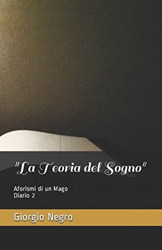"La Teoria del Sogno": Aforismi di un Mago: Diario 2 Religion & Esotericism