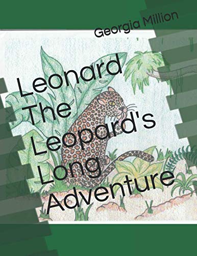Leonard The Leopard's Long Adventure (Leonard The Leopard and Friends, Band 1) Novels & Short Stories