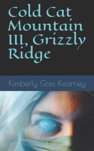 Cold Cat Mountain III, Grizzly Ridge (Cold Cat Mountain trilogy, Band 3) Romantic Thrillers
