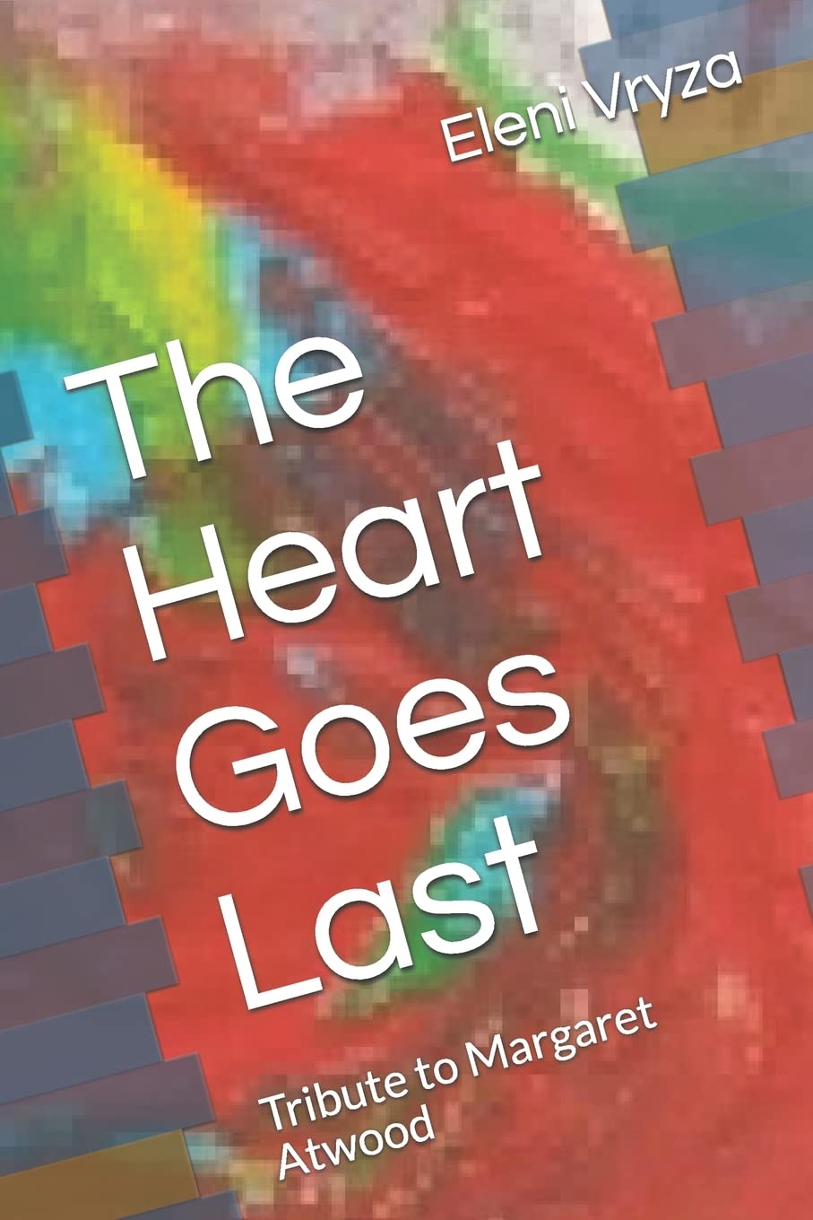 The Heart Goes Last: Tribute to Margaret Atwood (The Heart Goes Last in Chicago series, Band 1) Novels & Short Stories