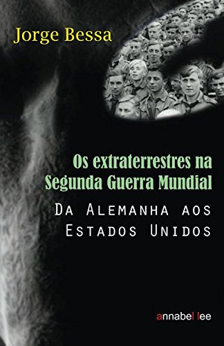 Os Extraterrestres na Segunda Guerra Mundial: Da Alemanha aos Estados Unidos Business & Technology