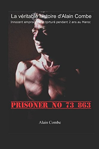PRISONER NO 73 863: La véritable histoire d'Alain Combe Politics & Society