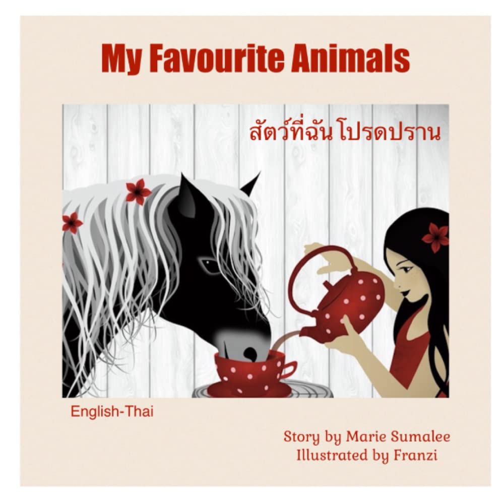 My Favourite Animals สัตว์ที่ฉันโปรดปราน: Dual Language Edition English-Thai Pets