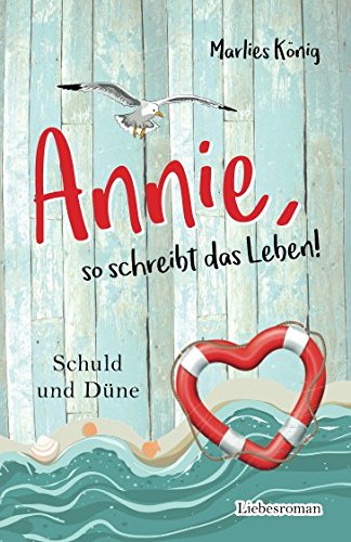 Annie, so schreibt das Leben!: Schuld und Düne Contemporary literature