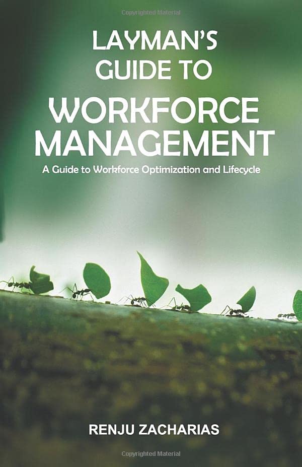 Layman's Guide to Workforce Management: A Guide to Workforce Optimization and Life-cycle book