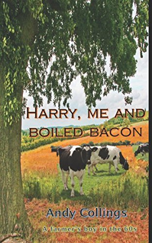 Harry, me and boiled bacon: A farmer's boy in the 1960s Humour & Satire
