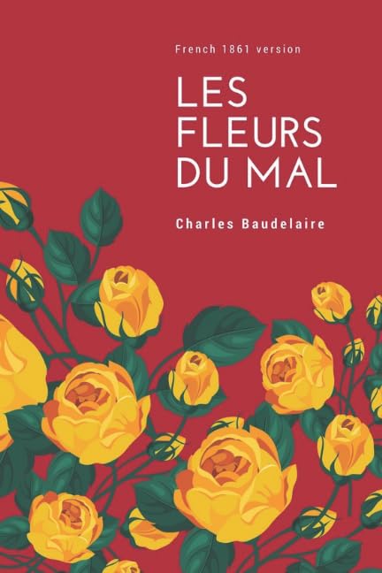 Les Fleurs du Mal (French 1861 Edition) Poetry