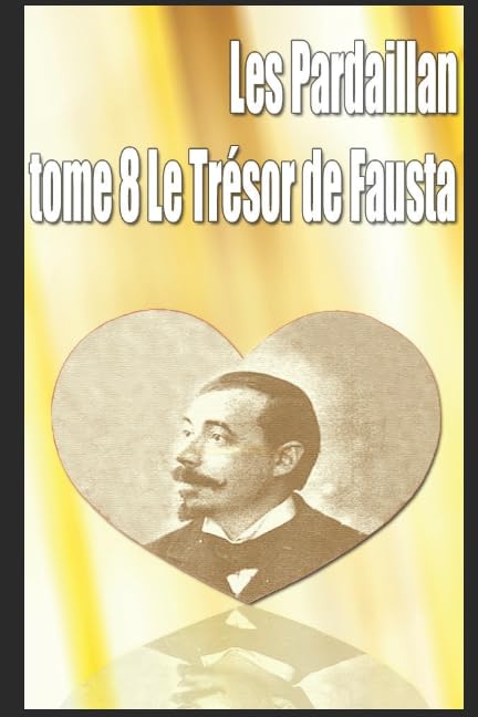 Les Pardaillan, tome 8 - Le Trésor de Fausta book