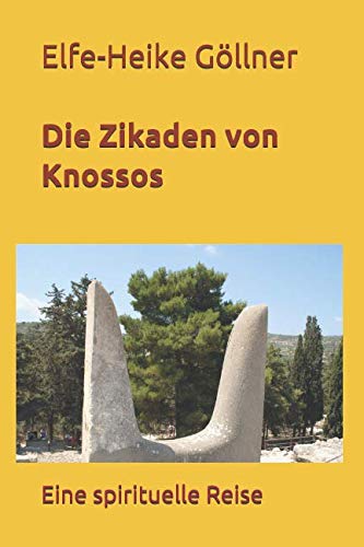 Die Zikaden von Knossos: Eine spirituelle Reise Contemporary literature