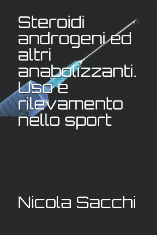 Steroidi androgeni ed altri anabolizzanti. Uso e rilevamento nello sport book