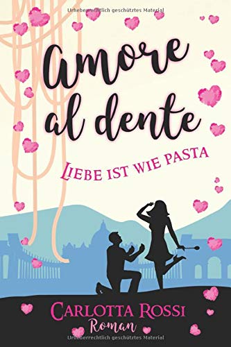 Amore al dente: Liebe ist wie Pasta Contemporary literature