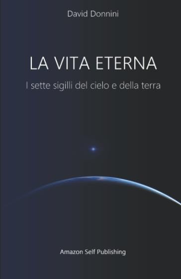 LA VITA ETERNA: I sette sigilli del Cielo e della Terra book