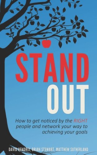 STAND OUT: How to Get Noticed by the RIGHT People and Network Your Way to Achieving Your Goals Social Sciences