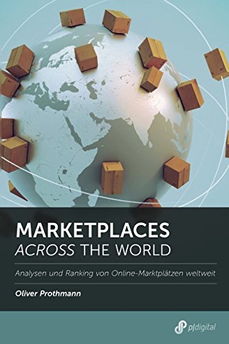 Marketplaces across the World: Analysen und Ranking von Online-Marktplätzen weltweit (Branchenreport, Band 2017) Business, Finance & Career