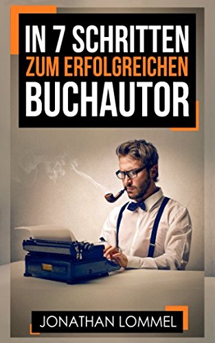 In 7 Schritten zum erfolgreichen Buchautor Books