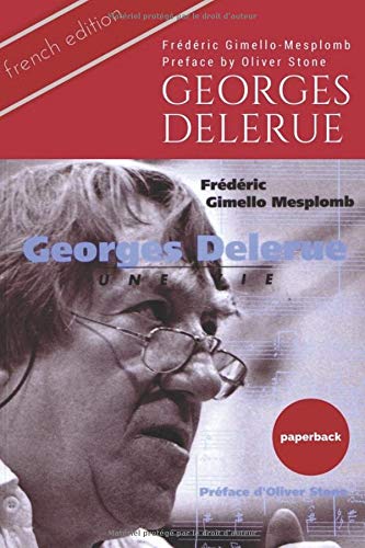 Georges Delerue : une vie: La premiere biographie du célèbre compositeur de film - The first biography of the legendary French film composer (French Edition) book