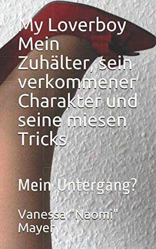 My Loverboy Mein Zuhälter, sein verkommener Charakter und seine miesen Tricks: Mein Untergang? (Die miesen Tricks meines Zuhälters eingefangen - abgerichtet - abgerechnet, Band 3) Personalities Books